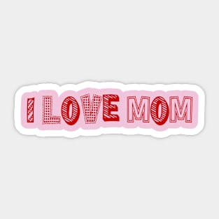 I LOVE MOM Sticker